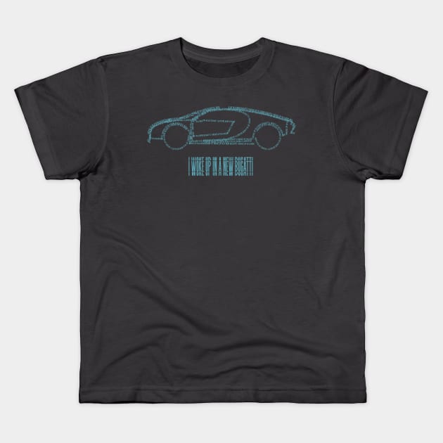 I WOKE UP IN A NEW BUGATTI Kids T-Shirt by Mallavi